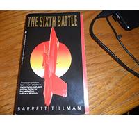 The Sixth Battle: A Novel of the Next War