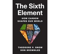 The Sixth Element – How Carbon Shapes Our World – Princeton University Press