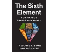 The Sixth Element : How Carbon Shapes Our World