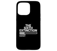 The Sixth Extinction Loading Please Wait Climate Design Case for iPhone 15 Pro Max