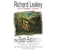 The Sixth Extinction: Patterns of Life and the Future of Humankind