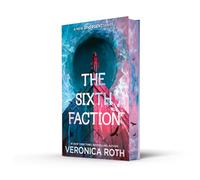 The Sixth Faction: From #1 New York Times bestselling author Veronica Roth - a bold and unputdownable new Divergent series