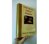 The Sixth Great Power: A History of One of the Greatest of All Banking Families, the House of Barings, 1762-1929