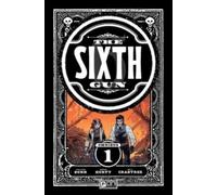 The Sixth Gun Omnibus Vol. 1 : Volume 1