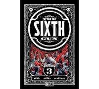 The Sixth Gun Omnibus Vol. 3 : Volume 3