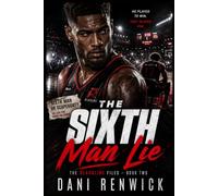 The Sixth Man Lie: A Positive Test, an Impossible Timestamp, and the Man He Never Stopped Wanting: 2 (The Blackline Files)