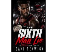 The Sixth Man Lie: A Positive Test, an Impossible Timestamp, and the Man He Never Stopped Wanting (The Blackline Files)