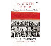 The Sixth River: A Journal from the Partition of India