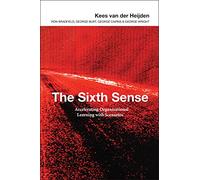 The Sixth Sense: Accelerating Organizational Learning with Scenarios