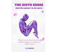 The Sixth Sense and the Power to do More: A Spiritual Journey Through the Five Senses into Divine Connection