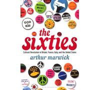 The Sixties : Cultural Revolution in Britain, France, Italy, and the United States, c.1958-c.1974
