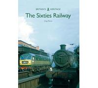 The Sixties Railway (Britain's Heritage)