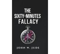 THE SIXTY-MINUTES FALLACY
