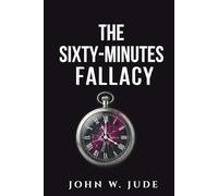 THE SIXTY-MINUTES FALLACY
