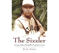 The Sizzler: George Sisler, Baseball's Forgotten Great (Sports and American Culture Series)