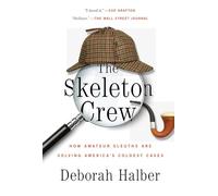 The Skeleton Crew: How Amateur Sleuths Are Solving America's Coldest Cases