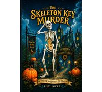 The Skeleton Key Murder: A Cozy Murder Mystery Puzzle Book for Adults with Lighthearted Spooky Fun (The Goblin Hollow Homicides)