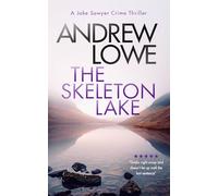 The Skeleton Lake: A chilling British detective crime thriller: 6 (Jake Sawyer Crime Thrillers)