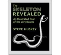 The Skeleton Revealed : An Illustrated Tour of the Vertebrates