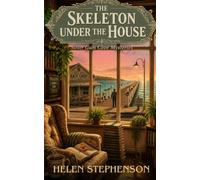 The Skeleton Under the House: An Australian Coastal Cozy Mystery Book 8 (Silver Gum Cove)