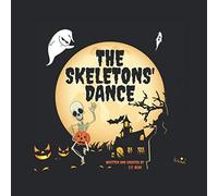 The Skeletons' Dance: Bewitching and Hilarious! This Brilliant Rhyming Book For Kids Aged 6-8 Is Perfect For Bedtime And The Classroom!