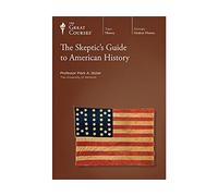 The Skeptic’s Guide to American History