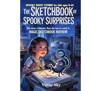 The Sketchbook of Spooky Surprises: Spooky Ghost Stories for Kids Ages 8-10