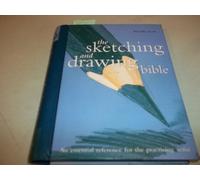 The Sketching And Drawing Bible: An Essential Reference For The Practicing Artist