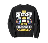 The Sketchy One In The Teacher's Lounge Funny Art Sweatshirt