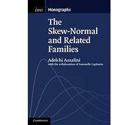 The Skew-Normal and Related Families: 3 (Institute of Mathematical Statistics Monographs, Series Number 3)