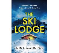 The Ski Lodge: A gripping and unputdownable psychological thriller with a heart-stopping twist for 2026