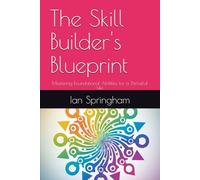 The Skill Builder's Blueprint: Mastering Foundational Abilities for a ThriveFul Life (I-Thrive Journey)