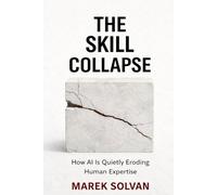 The Skill Collapse: How AI Is Quietly Eroding Human Expertise (Work After AI)