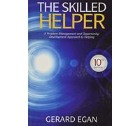 The Skilled Helper – A Problem-Management and Opportunity-Development Approach to Helping