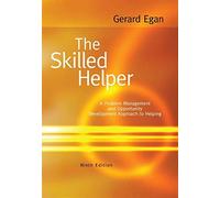 The Skilled Helper: A Problem-Management and Opportunity-Development Approach to Helping 9th (ninth) Edition by Egan, Gerard published by Cengage Learning (2009) Hardcover