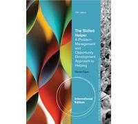 The Skilled Helper: A Problem-Management and Opportunity-Development Approach to Helping, International Edition: A Problem-Management and ... Approach to Helping, International Edition