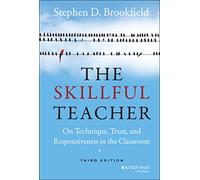 The Skillful Teacher: On Technique, Trust, and Responsiveness in the Classroom, 3rd Edition