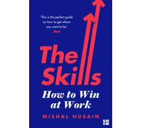 The Skills : How to Win at Work