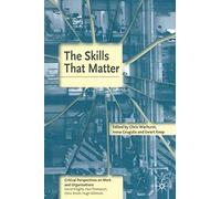 The Skills That Matter: 5 (Critical Perspectives on Work and Organisations)