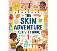 The Skin Adventure Activity Book 1: Learn about skin by completing fun activities. (Kera's Adventures)