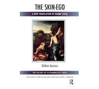 The Skin-Ego: A New Translation by Naomi Segal (The History of Psychoanalysis Series)