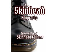 The Skinhead Biography: The Evolution of Skinhead Culture