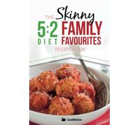 The Skinny 5:2 Diet Family Favourites Recipe Book: Eat With All The Family On Your Diet Fasting Days (Kitchen Collection)