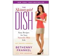 The Skinnygirl Dish: Easy Recipes for Your Naturally Thin Life by Frankel, Bethenny (2009) Paperback