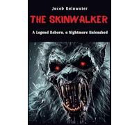 THE SKINWALKER: A Legend Reborn, a Nightmare Unleashed