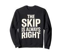 The Skip Is Always Right Funny Curling Team Sweatshirt
