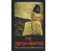 The Skipton Haunting: Tale of the Red Ribbon Witch: (Second Edition): 1