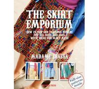 The Skirt Emporium: Sew 25 fun and fabulous designs for all sizes and ages, with ideas for many more