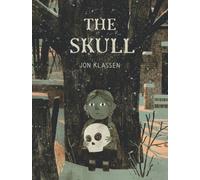 The Skull : A Spooky Illustrated Adventure Story about Friendship and Courage for Kids Ages 6-9 - A Stylish Gothic Gift from the Bestselling Creator of This Is Not My Hat