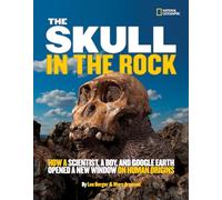 The Skull in the Rock: How a Scientist, a Boy, and Google Earth Opened a New Window on Human Origins (Science & Nature)